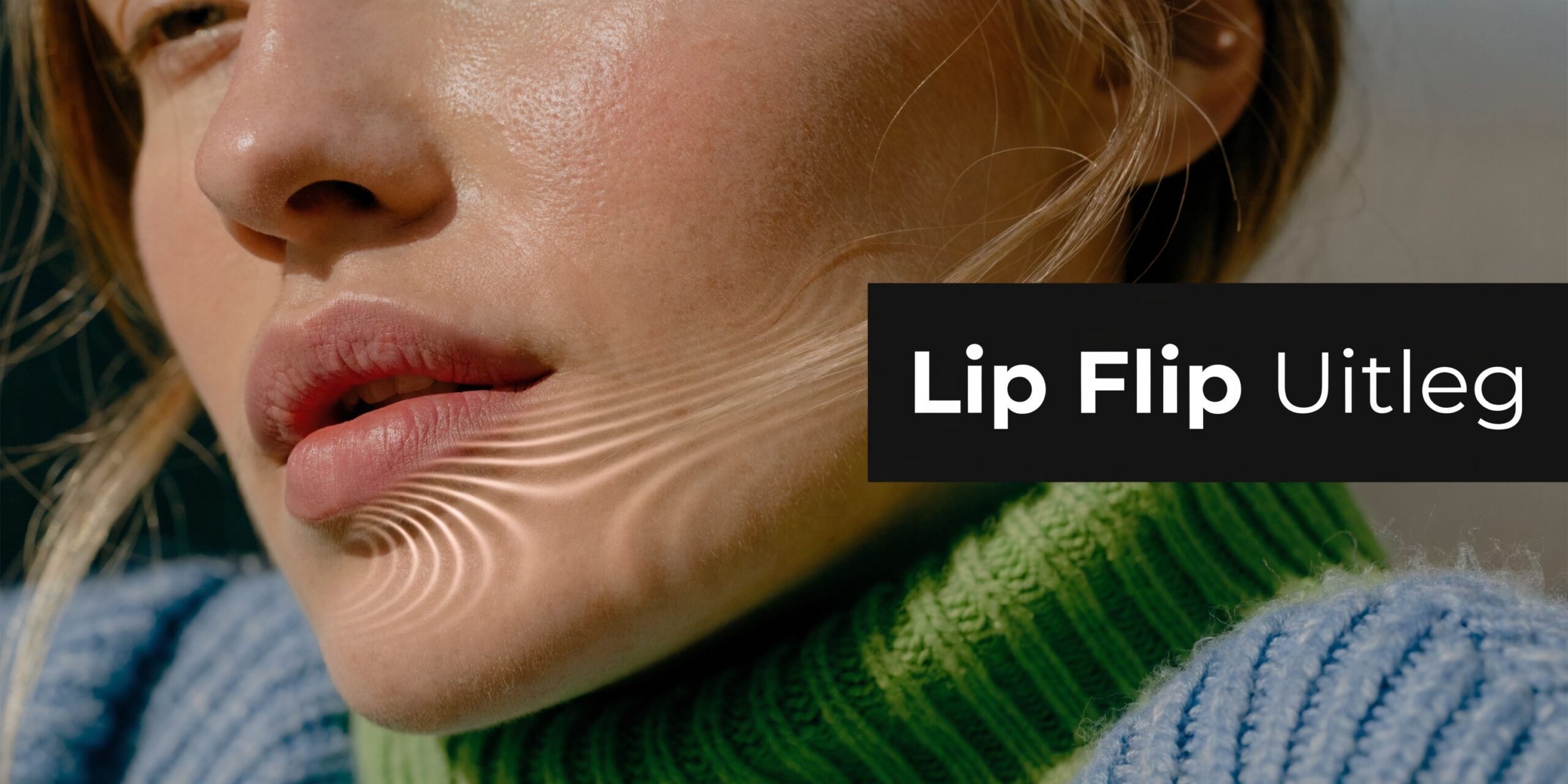 Een close-up van het gezicht van een vrouw met de tekst Lip Flip Uitleg erbij geschreven.